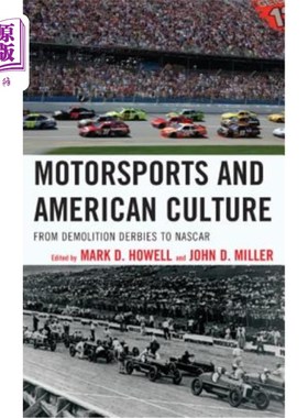 海外直订Motorsports and American Culture: From Demolition Derbies to NASCAR 赛车运动与美国文化：从拆除德比赛到纳斯