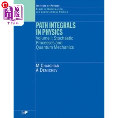 海外直订Path Integrals in Physics: Volume I Stochastic Processes and Quantum Mechanics 物理学中的路径积分：第一卷随