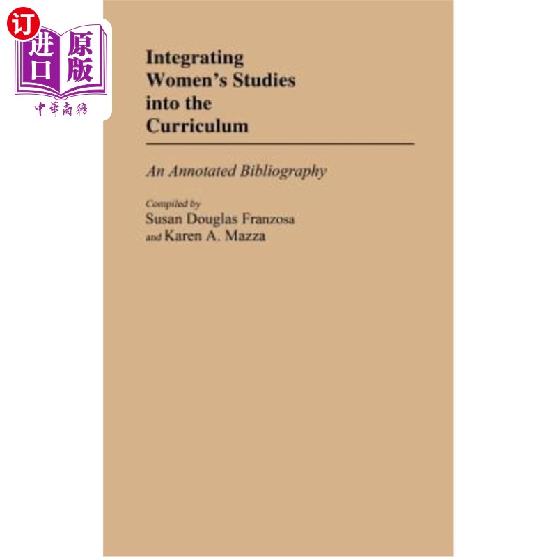 海外直订Integrating Women's Studies Into the Curriculum: An Annotated Bibliography 将女性研究纳入课程：注释书目