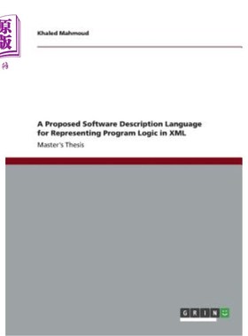 海外直订A Proposed Software Description Language for Representing Program Logic in XML 一种用XML表示程序逻辑的软件