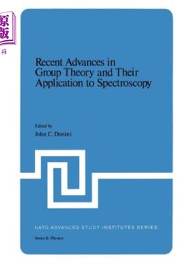 海外直订Recent Advances in Group Theory and Their Application to Spectroscopy 群论的最新进展及其在光谱学中的应用