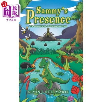 海外直订Sammy's Presence: The Adventures of Wilderness Pond 萨米的存在：荒野池塘历险记