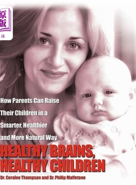 海外直订Healthy Brains, Healthy Children: How Parents Can Raise Their Children in a Smar 健康的大脑，健康的孩子:父