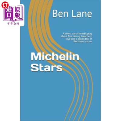 海外直订Michelin Stars: A short, dark comedic play about fine dining, treachery, love an 米其林之星：一个简短，黑暗