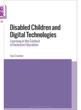 海外直订Disabled Children and Digital Technologies: Learning in the Context of Inclusive 残疾儿童与数字技术:全纳教