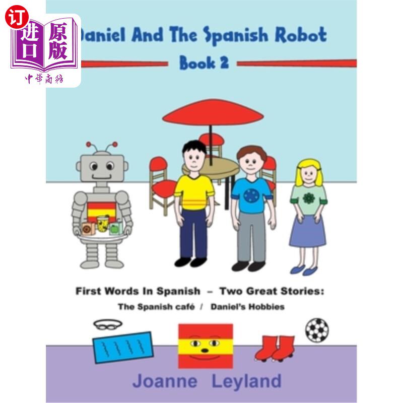 海外直订Daniel And The Spanish Robot - Book 2: First Words In Spanish - Two Great Storie 丹尼尔和西班牙机器人-第2册