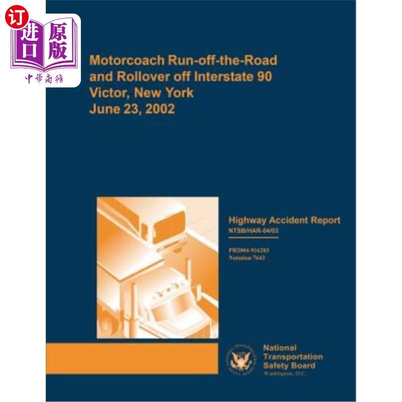 海外直订Highway Accident Report: Motorcoach Run-off-the-Road and Rollover off Interstate 高速公路事故报告:2