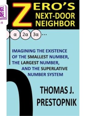 海外直订Zero's Next-Door Neighbor: Imagining the Existence of the Smallest Number, the L 零的邻居：想象最小数、最大