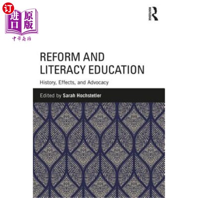 海外直订Reform and Literacy Education: History, Effects, and Advocacy 改革与扫盲教育:历史、效果与倡导