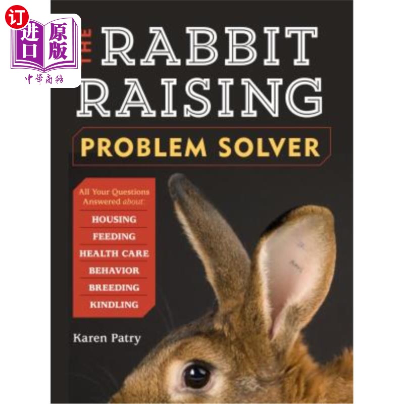 海外直订The Rabbit-Raising Problem Solver: Your Questions Answered about Housing, Feedin养兔问题解决者：你的问题回