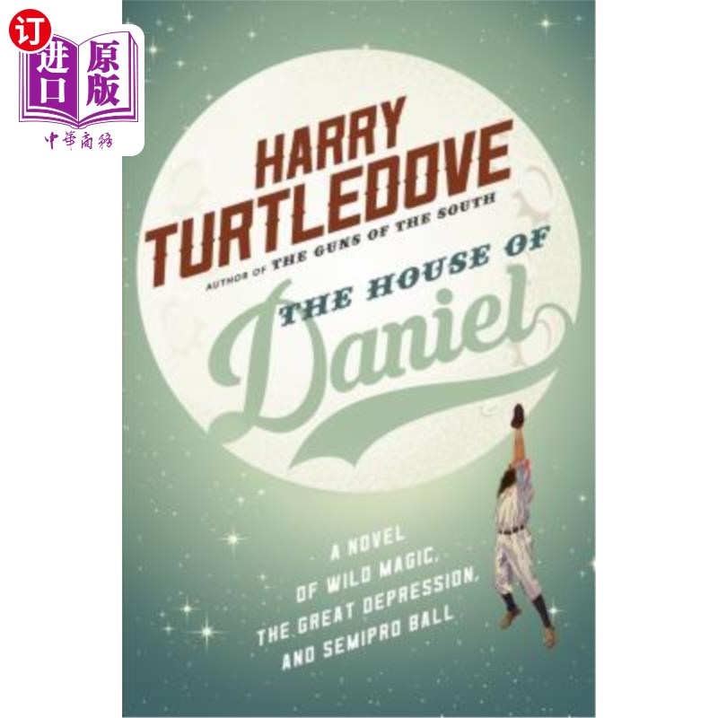 海外直订The House of Daniel: A Novel of Wild Magic, the Great Depression, and Semipro Ba 《丹尼尔之家》：一部关于疯