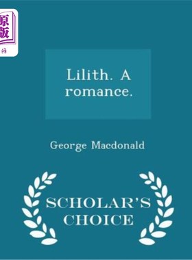 海外直订Lilith. a Romance. - Scholar's Choice Edition 莉莉丝。罗曼史。-学者精选版