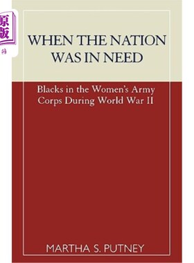 海外直订When the Nation Was in Need: Blacks in the Women's Army Corps During World War I 当国家陷入困境时:第二次世