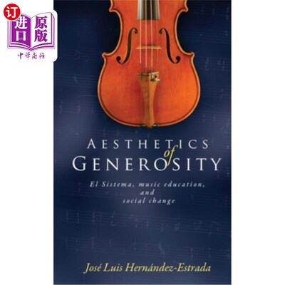海外直订Aesthetics of Generosity: El Sistema, Music Education, and Social Change 慷慨美学:El Sistema，音乐教育和社