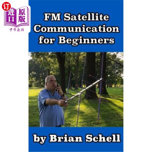 海外直订FM Satellite Communications for Beginners: Shoot for the Sky... On A Budget 调频卫星通信初学者：拍摄天空。