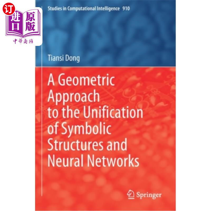 海外直订A Geometric Approach to the Unification of Symbolic Structures and Neural Networ 符号结构与神经统一的几