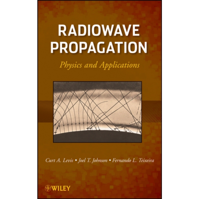 现货 电波传播 物理与应用 Radiowave Propagation Physics And Applications 英文原版 Curt Levis【中商原版】