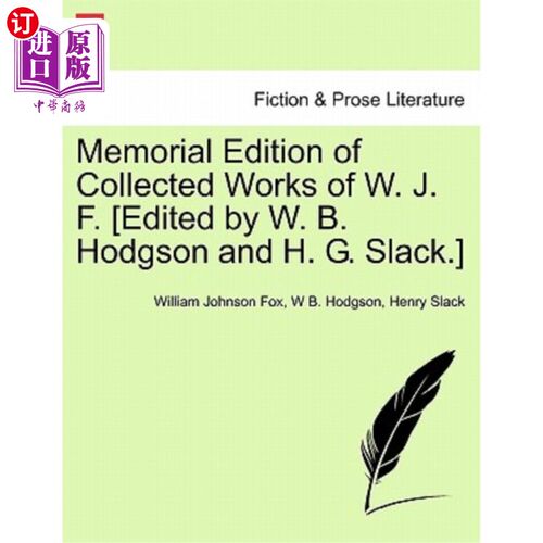 海外直订Memorial Edition of Collected Works of W. J. F. [Edited by W. B. Hodgson and H.  《W. J. F.文