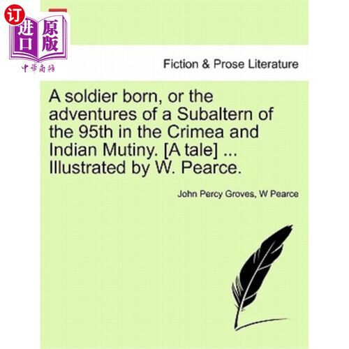 海外直订A Soldier Born, or the Adventures of a Subaltern of the 95th in the Crimea and I 出生于克里米亚和印度兵变中