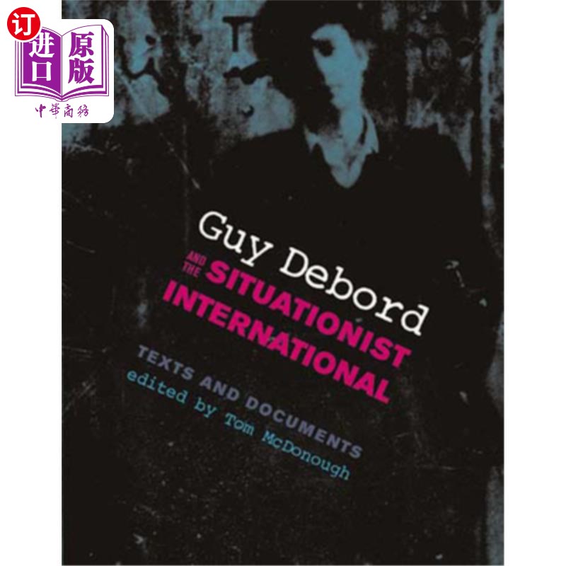 海外直订Guy Debord and the Situationist International: Texts and Documents 居伊·德波与情境主义国际:文本与文献