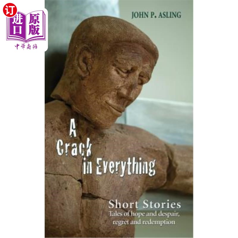 海外直订A Crack in Everything: Short Stories. Tales of hope and despair, regret and rede 《万物的裂缝:短篇故事》关