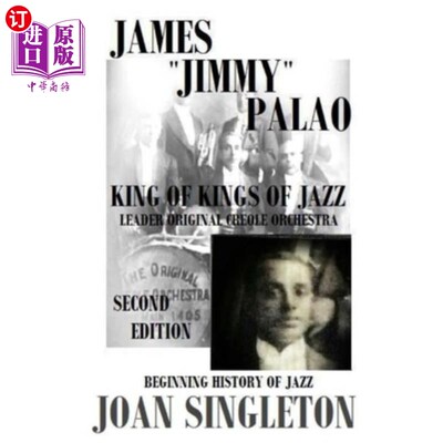 海外直订James Jimmy Palao The King of Kings of Jazz: The Beginning History of Jazz 詹姆斯·吉米·帕劳爵士之王:爵士乐