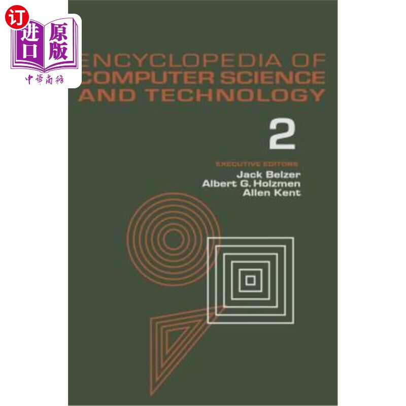 海外直订Encyclopedia of Computer Science and Technology, Volume 2: An/Fsq-7 Computer to  计算机科学与技术百科全书第