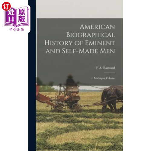 海外直订American Biographical History of Eminent and Self-Made Men: ... Michigan Volume 美国杰出和白手起家人士传记