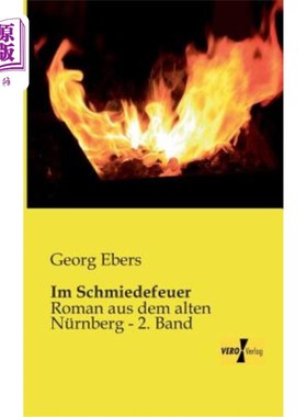 海外直订Im Schmiedefeuer: Roman aus dem alten Nürnberg - 2. Band 我是施密德费尔：阿尔滕·纽恩堡的罗马帝国-2。乐队