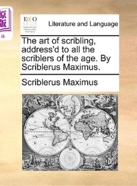 海外直订The Art of Scribling, Address'd to All the Scriblers of the Age. by Scriblerus M 涂鸦的艺术，致当代所有的涂