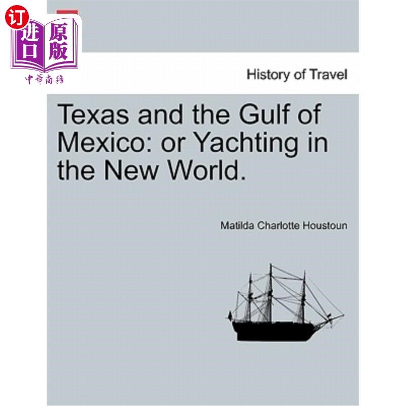 海外直订Texas and the Gulf of Mexico: Or Yachting in the New World. 德克萨斯和墨西哥湾:或在新世界游艇。 - 实物图