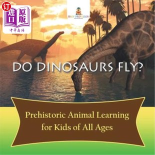 All 恐龙会飞吗？历代儿童史前动物学习 Prehistoric for Kids Learning Fly? Animal Ages 海外直订Do Dinosaurs