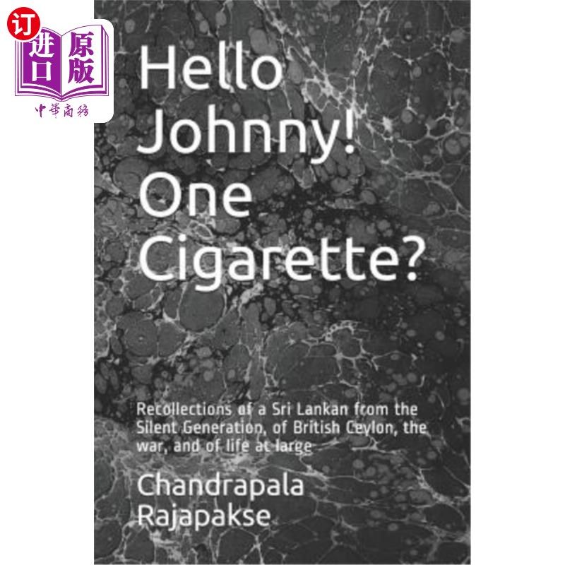 海外直订Hello Johnny! One Cigarette?: Recollections of a Sri Lankan from the Silent Gene 你好约翰!一根烟吗?:沉默一