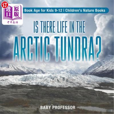 海外直订Is There Life in the Arctic Tundra? Science Book Age for Kids 9-12 Children's Na 北极苔原上有生命吗？儿童科