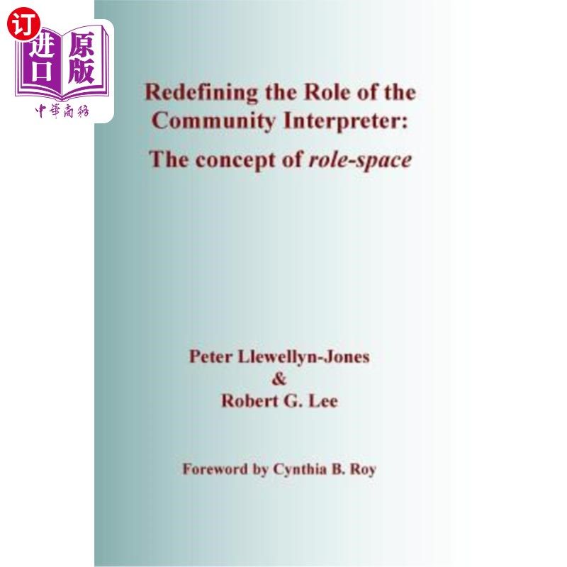 海外直订Redefining the Role of the Community Interpreter: The Concept of Role-space 重新定义社区解释器的角色:角色空