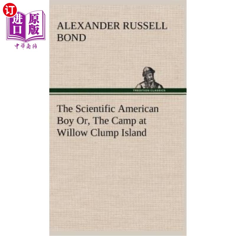 海外直订The Scientific American Boy Or, The Camp at Willow Clump Island 科学美国人的男孩，或是柳树丛岛的营地