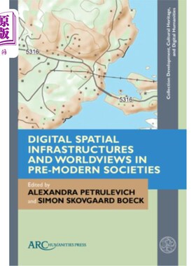 海外直订Digital Spatial Infrastructures and Worldviews in Pre-Modern Societies 数字空间基础设施与前现代社会的世界观