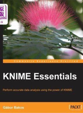 海外直订KNIME Essentials: Perform accurate data analysis using the power of KNIME 针织必备品