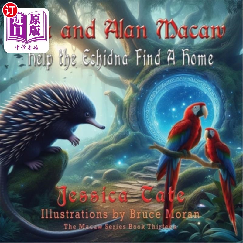 海外直订Ava and Alan Macaw Help the Echidna Find a Home 艾娃和艾伦·麦考帮助针鼹找到一个家