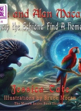 海外直订Ava and Alan Macaw Help the Echidna Find a Home 艾娃和艾伦·麦考帮助针鼹找到一个家
