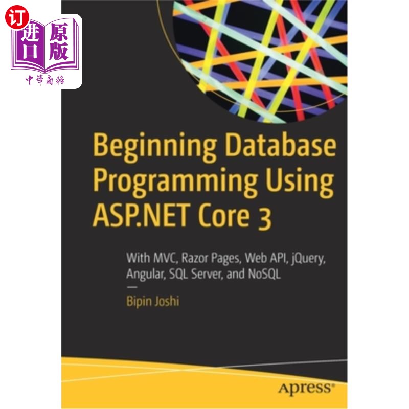 海外直订Beginning Database Programming Using ASP.NET Core 3: With MVC, Razor Pages, Web  使用ASP开始数据库