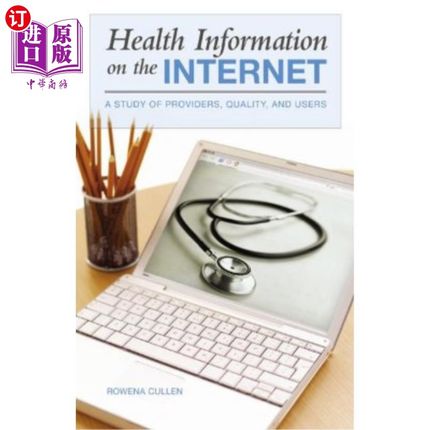 海外直订医药图书Health Information on the Internet: A Study of Providers, Quality, and Users 互联网上的健康信息：提