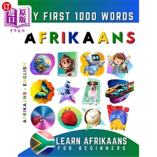 海外直订Learn Afrikaans for Beginners, My First 1000 Words: Bilingual Afrikaans - Englis 为初学者学习南非荷兰语，我
