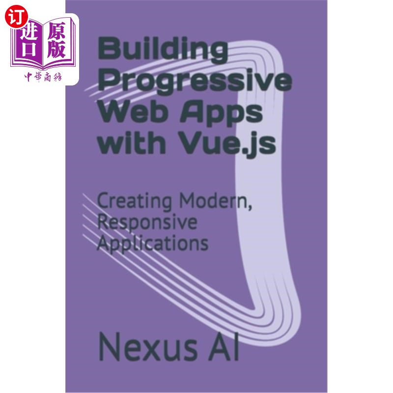 海外直订Building Progressive Web Apps with Vue.js: Creating Modern, Responsive Applicati 用Vue.js构建渐