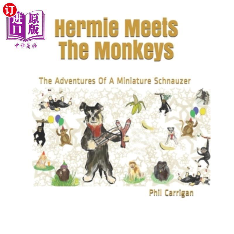 海外直订Hermie Meets The Monkeys: The Adventures Of A Miniature Schnauzer 《赫米遇见猴子:一只迷你雪纳瑞的冒险》