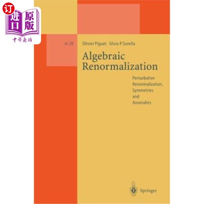 海外直订Algebraic Renormalization: Perturbative Renormalization, Symmetries and Anomalie 代数重正化：微扰重正化、对