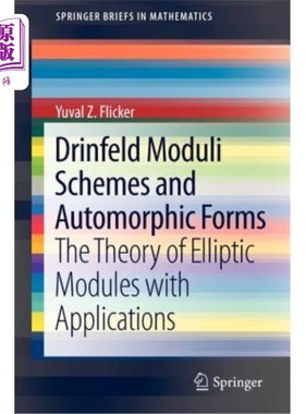 海外直订Drinfeld Moduli Schemes and Automorphic Forms: The Theory of Elliptic Modules wi 德林菲尔德模格式与自同构形
