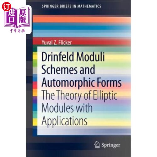 海外直订Drinfeld Moduli Schemes and Automorphic Forms: The Theory of Elliptic Modules wi 德林菲尔德模格式与自同构形
