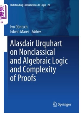 海外直订Alasdair Urquhart on Nonclassical and Algebraic Logic and Complexity of Proofs Alasdair Urq