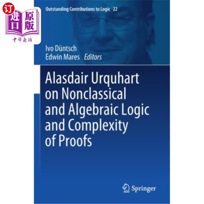 海外直订Alasdair Urquhart on Nonclassical and Algebraic Logic and Complexity of Proofs Alasdair Urq